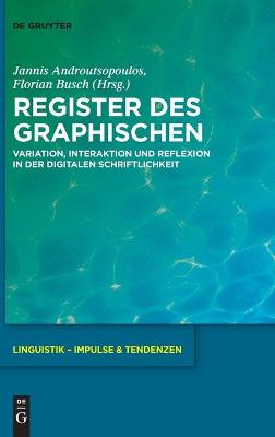 Register des Graphischen: Variation, Interaktion und Reflexion in der digitalen Schriftlichkeit