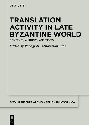 Translation Activity in Late Byzantine World: Contexts, Authors, and Texts