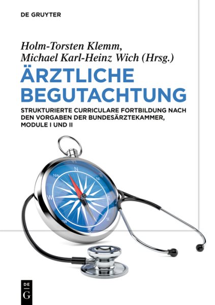Ã„rztliche Begutachtung: Strukturierte Curriculare Fortbildung nach den Vorgaben der Bundesarztekammer, Module I und II