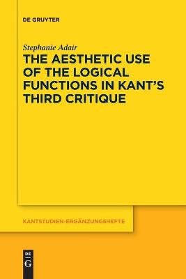Aesthetic Use of the Logical Functions in Kant's Third Critique