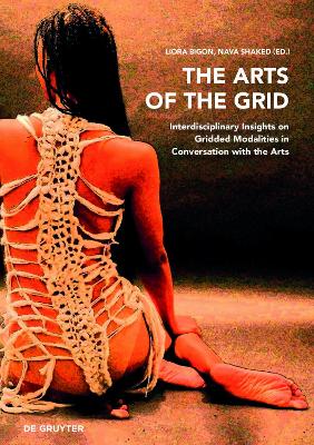 Arts of the Grid: Interdisciplinary Insights on Gridded Modalities in Conversation with the Arts