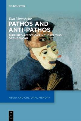 Pathos and Anti-Pathos: Ruptured Affections in the Writing of the Shoah