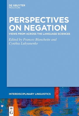 Perspectives on Negation: Views from Across the Language Sciences