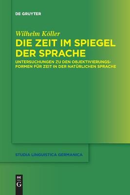 Die Zeit im Spiegel der Sprache: Untersuchungen zu den Objektivierungsformen für Zeit in der natürlichen  Sprache