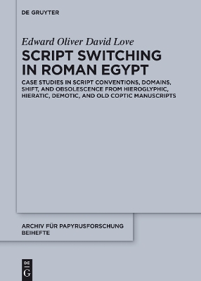 Script Switching in Roman Egypt: Case Studies in Script Conventions, Domains, Shift, and Obsolescence from  Hieroglyphic, Hieratic, Demotic, and Old Coptic Manuscripts