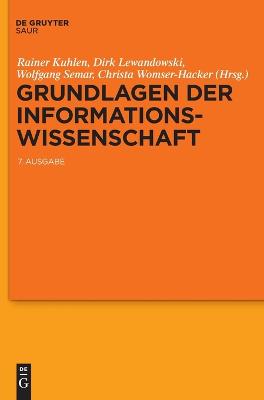 Grundlagen der Informationswissenschaft 7., Vollig Neu Gefasste Ausgabe ed.
