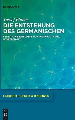 Die Entstehung des Germanischen: Semitische Einflüsse auf Grammatik und Wortschatz
