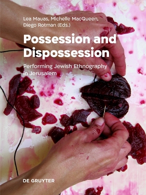 Possession and Dispossession: Performing Jewish Ethnography in Jerusalem New edition