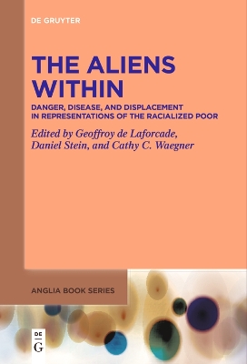 Aliens Within: Danger, Disease, and Displacement in Representations of the Racialized Poor