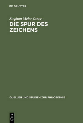 Die Spur des Zeichens: Das Zeichen und seine Funktion in der Philosophie des Mittelalters und der fruhen Neuzeit