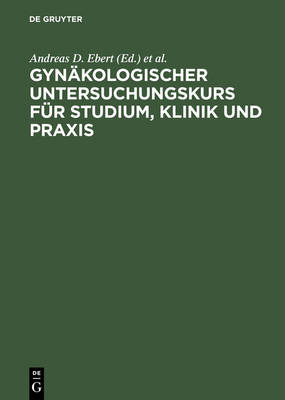 GynÃ¤kologischer Untersuchungskurs fÃ¼r Studium, Klinik und Praxis