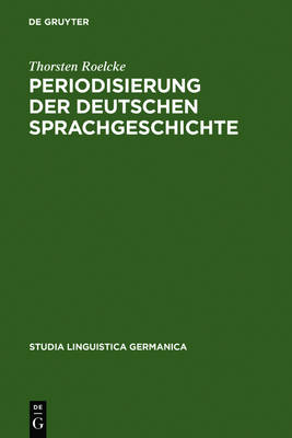Periodisierung der deutschen Sprachgeschichte: Analysen und Tabellen