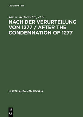 Nach der Verurteilung von 1277 / After the Condemnation of 1277: Philosophie und Theologie an der Universitat von Paris im letzten Viertel des 13. Jahrhunderts. Studien und Texte / Philosophy and Theology at the University of Paris in the Last Quarter of the Thirteenth Century. Studies and Texts