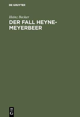 Der Fall Heyne-Meyerbeer: Neue Dokumente revidieren ein Geschichtsurteil