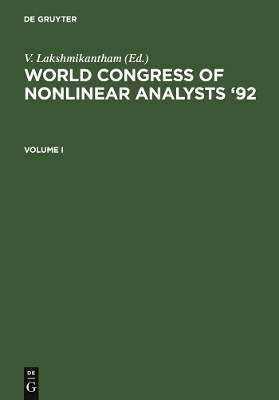 World Congress of Nonlinear Analysts '92: Proceedings of the First World Congress of Nonlinear Analysts, Tampa, Florida, August 19-26, 1992