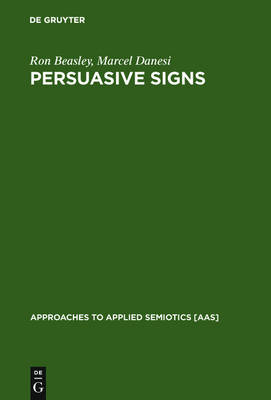 Persuasive Signs: The Semiotics of Advertising