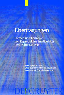 Ãœbertragungen: Formen und Konzepte von Reproduktion in Mittelalter und Fruher Neuzeit