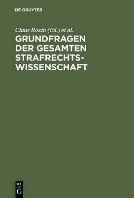 Grundfragen der gesamten Strafrechtswissenschaft: Festschrift fur Heinrich Henkel zum 70. Geburtstag am 12. September 1973