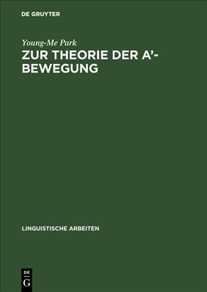 Zur Theorie der Aâ€™-Bewegung: Eine universalgrammatische Analyse von Topikalisierungsphanomenen