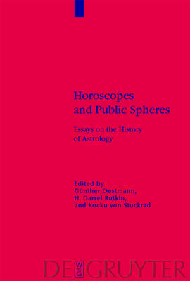 Horoscopes and Public Spheres: Essays on the History of Astrology illustrated edition