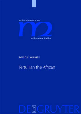 Tertullian the African: An Anthropological Reading of Tertullian's Context and Identities