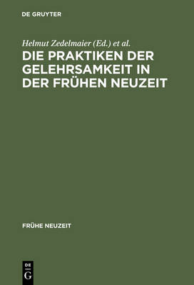 Die Praktiken der Gelehrsamkeit in der FrÃ¼hen Neuzeit