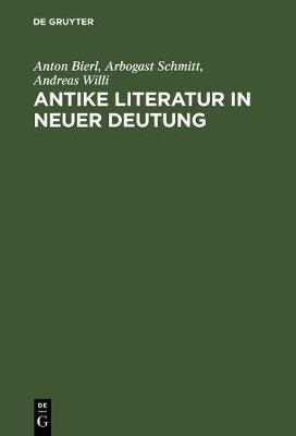 Antike Literatur in neuer Deutung: Festschrift fur Joachim Latacz anlasslich seines 70. Geburtstages