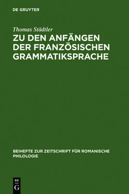 Zu den AnfÃ¤ngen der franzÃ¶sischen Grammatiksprache: Textausgaben und Wortschatzstudien