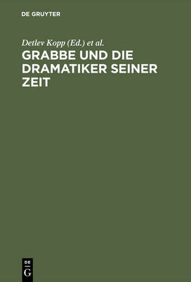 Grabbe und die Dramatiker seiner Zeit: Beitrage zum II.Symposium der Grabbe-Gesellschaft 1989