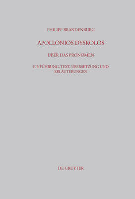 Apollonios Dyskolos. Ãœber das Pronomen: Einfuhrung, Text, Ubersetzung und Erlauterungen
