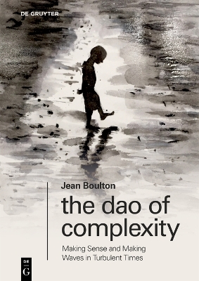 Dao of Complexity: Making Sense and Making Waves in Turbulent Times