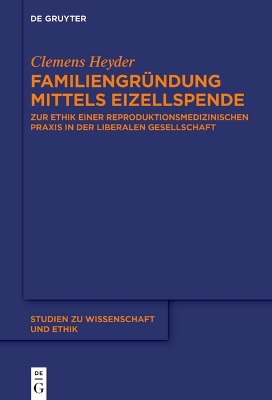 Familiengründung mittels Eizellspende: Zur Ethik einer reproduktionsmedizinischen Praxis in der liberalen  Gesellschaft