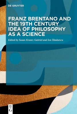 Franz Brentano and the 19th Century Idea of Philosophy as a Science: Upon the Sesquicentennial of Franz Brentanos Psychology From an Empirical  Standpoint
