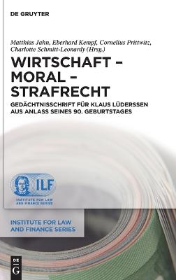 Wirtschaft  Moral  Strafrecht: Gedächtnisschrift für Klaus Lüderssen aus Anlass seines 90. Geburtstages