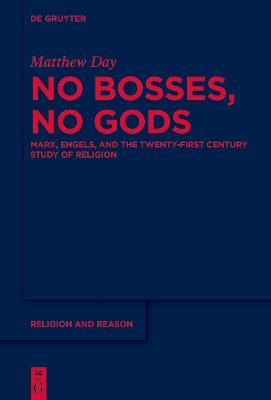 No Bosses, No Gods: Marx, Engels, and the Twenty-first Century Study of Religion