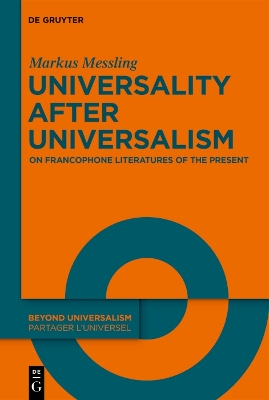 Universality after Universalism: On Francophone Literatures of the Present