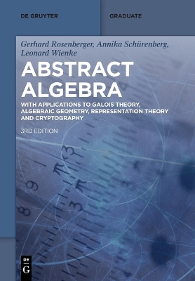 Abstract Algebra: With Applications to Galois Theory, Algebraic Geometry, Representation  Theory and Cryptography 3rd edition