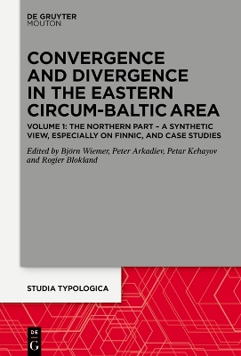 Convergence and Divergence in the Eastern Circum-Baltic Area: Volume 1: The Northern Part - A Synthetic View, especially on Finnic, and  Case Studies