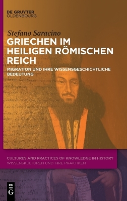 Griechen Im Heiligen Römischen Reich: Migration Und Ihre Wissensgeschichtliche Bedeutung