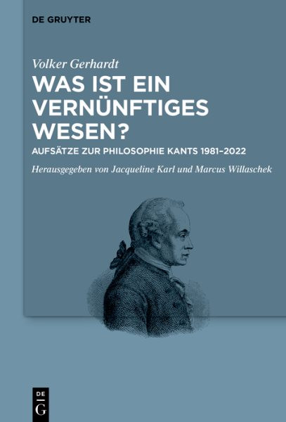 Was ist ein vernÃ¼nftiges Wesen?: Aufsatze zur Philosophie Kants 1981-2022