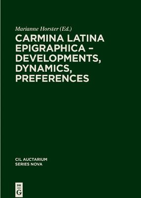 Carmina Latina Epigraphica  Developments, Dynamics, Preferences