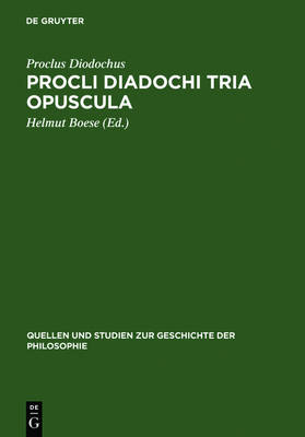 Procli Diadochi Tria opuscula: De Providentia, Libertate, Malo. Latine Guilelmo de Moerbeka vertente et Graece ex Isaacii Sebastocratoris aliorumque scriptis collecta