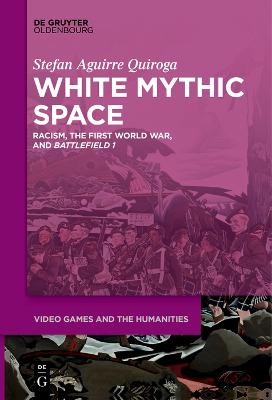 White Mythic Space: Racism, the First World War, and Battlefield 1