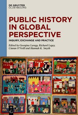 Public History in Global Perspective: Inquiry, Exchange and Practice