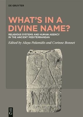 Whats in a Divine Name?: Religious Systems and Human Agency in the Ancient Mediterranean