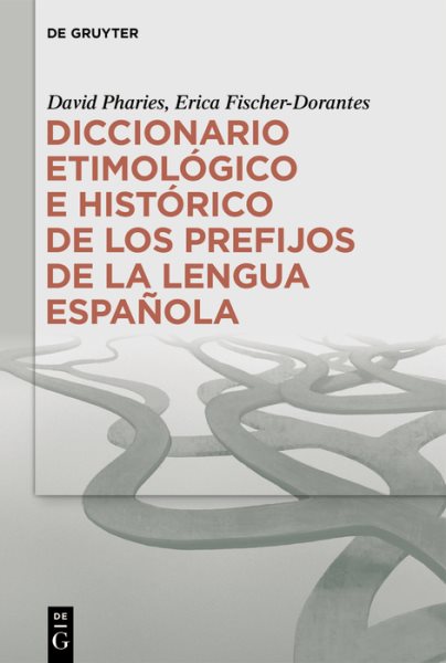 Diccionario etimolÃ³gico e histÃ³rico de los prefijos de la lengua espaÃ±ola