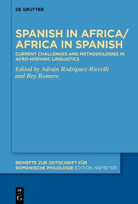 Spanish in Africa/Africa in Spanish: Current challenges and methodologies in Afro-Hispanic linguistics