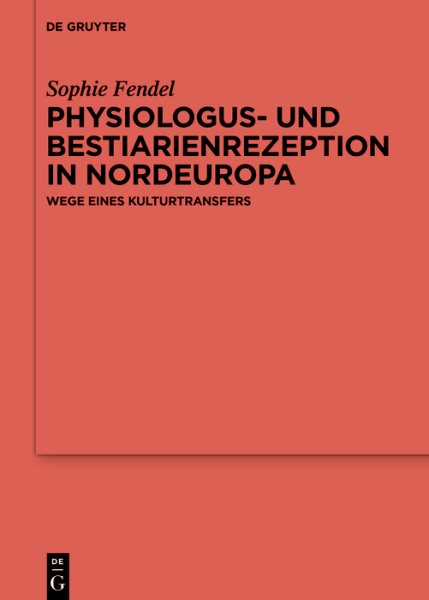 Physiologus- und Bestiarienrezeption in Nordeuropa: Wege eines Kulturtransfers