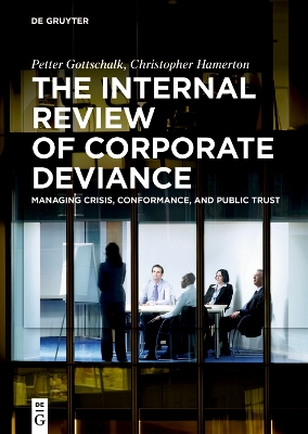 Internal Review of Corporate Deviance: Managing Crisis, Conformance, and Public Trust New edition