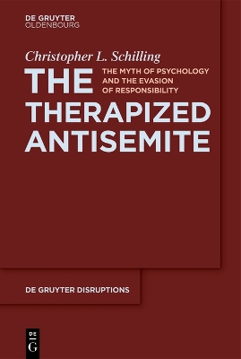 Therapized Antisemite: The Myth of Psychology and the Evasion of Responsibility